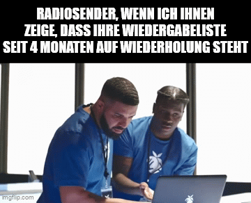 "Radiosender, wenn ich ihnen zeige, dass ihre Wiedergabeliste seit 4 Monaten auf Wiederholung steht" - Computertechniker langt sich an den Kopf